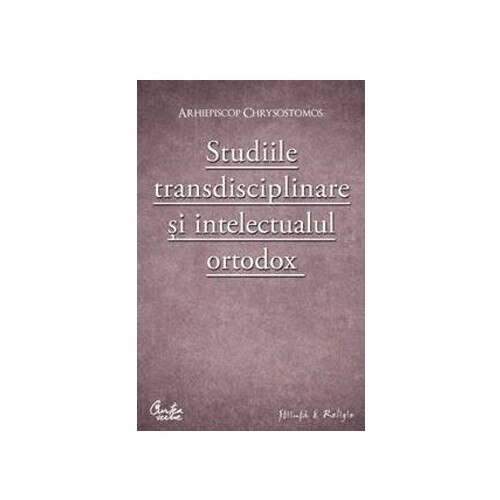 Studiile transdisciplinare si intelectualul ortodox. Confruntarea stiintei si a studiilor contemporane in context traditionalist - Arhiepiscop Chrysostomos